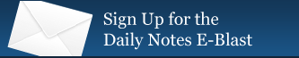 Sign Up for the Daily Notes E-Blast